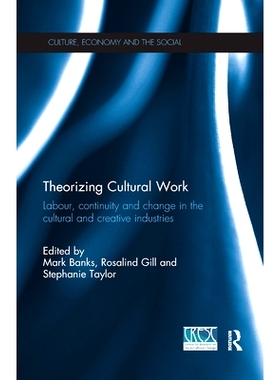 预订 Theorizing Cultural Work: Labour, Continuity and Change in the Cultural and Creative Industries 理论化文化工作: 978