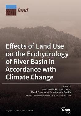 [预订]Effects of Land Use on the Ecohydrology of River Basin in Accordance with Climate Change 9783036556451