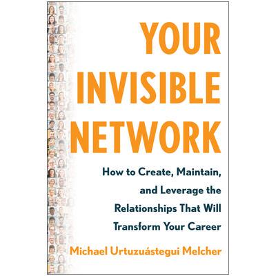 预订 Your Invisible Network: How to Create, Maintain, and Leverage the Relationships That Will Transform Your  Career你