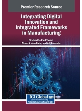 预订 Integrating Digital Innovation and Integrated Frameworks in Manufacturing: 9798337310831