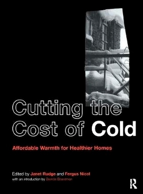 预订 Cutting the Cost of Cold: Affordable Warmth for Healthier Homes 降低成本：为健康家园带来可观的温暖: 9781138408722