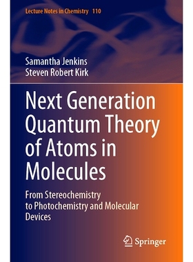 预订 Next Generation Quantum Theory of Atoms in Molecules: From Stereochemistry to Photochemistry and Molecular Devices