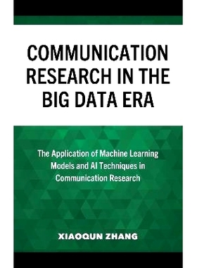 预订 Communication Research in the Big Data Era: The Application of Machine Learning Models and AI Techniques in Communi
