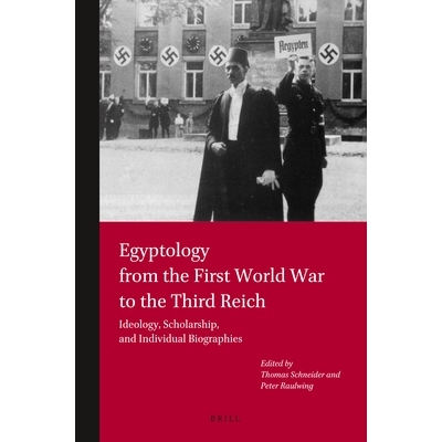 预订 Egyptology from the First World War to the Third Reich: Ideology, Scholarship, and Individual Biographies 从*次世界