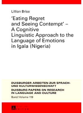预订 «Eating Regret and Seeing Contempt» – A Cognitive Linguistic Approach to the Language of Emotions in Igala (Nige