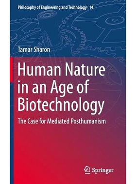 预订 Human Nature in an Age of Biotechnology: The Case for Mediated Posthumanism 在生物技术时代的人性：介导人文主义案例