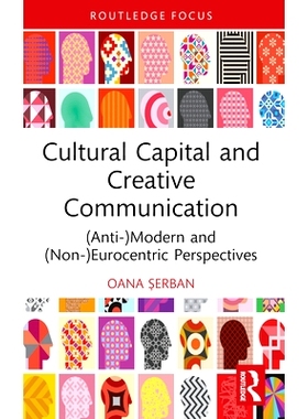 预订 Cultural Capital and Creative Communication: (Anti-)Modern and (Non-)Eurocentric Perspectives 文化资本与创意传播：