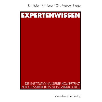 预订 Expertenwissen: Die institutionalisierte Kompetenz zur Konstruktion von Wirklichkeit: 9783531125817
