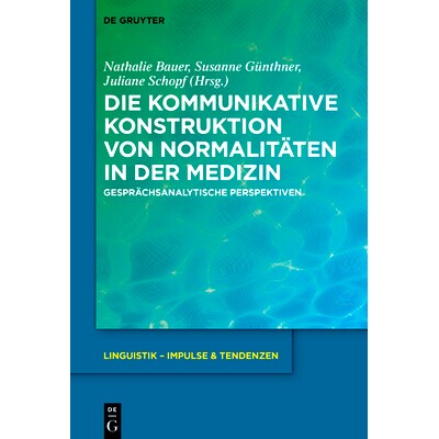 预订 Die kommunikative Konstruktion von Normalitäten in der Medizin: Gesprächsanalytische Perspektiven 医学常态的交际