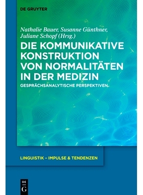 预订 Die kommunikative Konstruktion von Normalitäten in der Medizin: Gesprächsanalytische Perspektiven 医学常态的交际