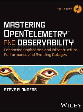 预订 Mastering Opentelemetry And Observability: Enhancing Application And Infrastructure Performance And Avoiding Outage