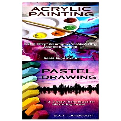 预订 Acrylic Painting & Pastel Painting: 1-2-3 Easy Techniques to Mastering Acrylic Painting! & 1-2-3 Easy Techniques to