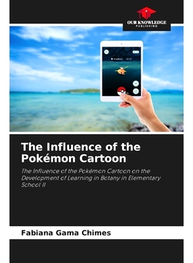 预订 The Influence of the Pokémon Cartoon: The Influence of the Pokémon Cartoon on the Development of Learning in Bota