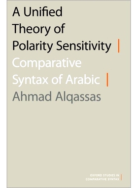 预订 A Unified Theory of Polarity Sensitivity: Comparative Syntax of Arabic 极性灵敏度的统一理论：阿拉伯语比较句法: 9780