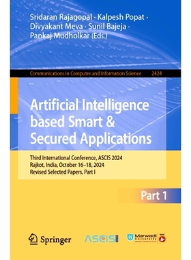 预订 Artificial Intelligence based Smart & Secured Applications: Third International Conference, ASCIS 2024, Rajkot, Ind