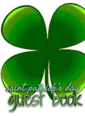 [预订]Saint patrick’s Day shamrock blank guest book: Saint patrick’s Day shamrock blank guest book 9781714298488