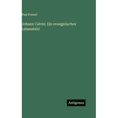 预订 Johann Calvin: Ein evangelisches Lebensbild: 9783386393256