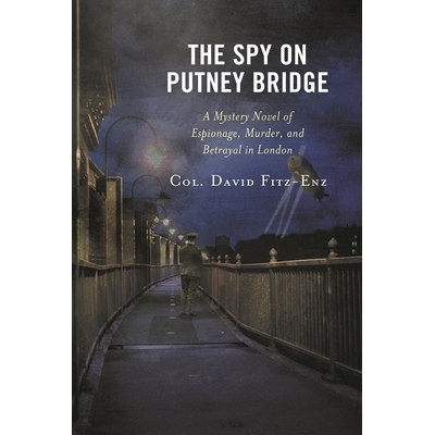 预订 The Spy on Putney Bridge: A Mystery Novel of Espionage, Murder, and Betrayal in London 普尼桥上的间谍：伦敦间谍，谋