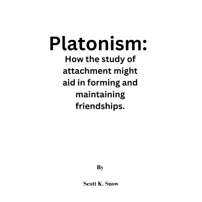 预订 Platonism: How the study of attachment might aid in forming and maintaining friendships.: 9798859180820