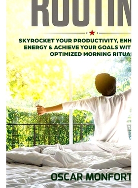 预订 Morning Routine: Skyrocket Your Productivity, Enhance Your Energy & Achieve Your Goals With A Fully Optimized Morni