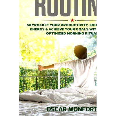 预订 Morning Routine: Skyrocket Your Productivity, Enhance Your Energy & Achieve Your Goals With A Fully Optimized Morni