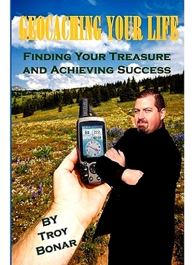 预订 Geocaching Your Life: Finding Your Treasure and Achieving Success: 9781453797952