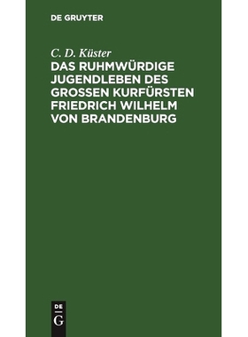 预订 Das ruhmwürdige Jugendleben des großen Kurfürsten Friedrich Wilhelm von Brandenburg: In den Jahren 1620 bis 1640