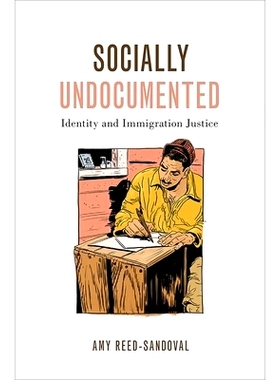 预订 Socially Undocumented: Identity and Immigration Justice 社会无文件实体与平等正义: 9780190619800