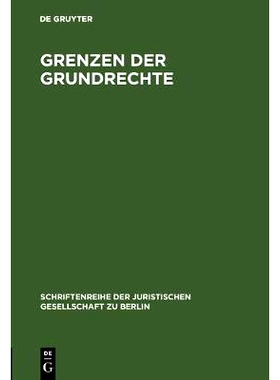 预订 Grenzen der Grundrechte: Vortrag gehalten vor der Berliner Juristischen Gesellschaft am 4.11.1964: 9783110071054