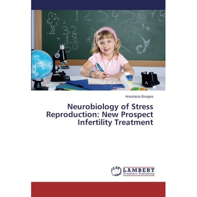 预订 Neurobiology of Stress Reproduction: New Prospect Infertility Treatment: 9783659564628