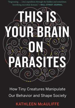 [预订]This Is Your Brain on Parasites: How Tiny Creatures Manipulate Our Behavior and Shape Society 9780544947252