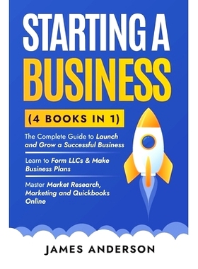 预订 Starting a Business (3 books in 1): The Complete Guide to Launch and Grow a Successful Business. Learn to Form LLCs