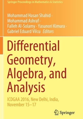 【预订】Differential Geometry, Algebra, and Analysis: ICDGAA 2016, New Delhi, India, November 15-17 9789811554575