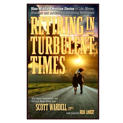 预订 Retiring in Turbulent Times: Nine Middle-American Stories of Life, Money, and Challenges in Pursuit of a Satisfying