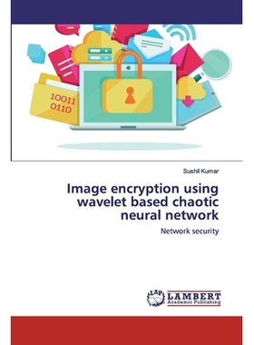预订 Image encryption using wavelet based chaotic neural network: Network security: 9786200503237
