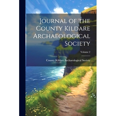 预订 Journal of the County Kildare Archaeological Society; Volume 2: 9781021760104