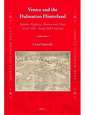 预订 Venice and the Dalmatian Hinterland: Spalato, Poglizza, Almissa and Clissa (Late 15th – Early 16th Century) 威尼斯