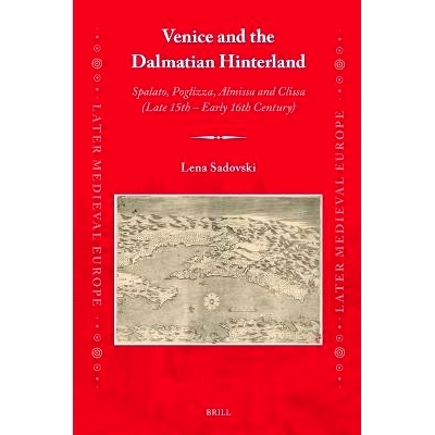预订 Venice and the Dalmatian Hinterland: Spalato, Poglizza, Almissa and Clissa (Late 15th – Early 16th Century) 威尼斯