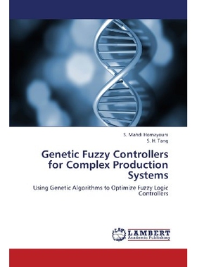 预订 Genetic Fuzzy Controllers for Complex Production Systems 为复杂生产系统设计的遗传模糊控制器: 9783659279119