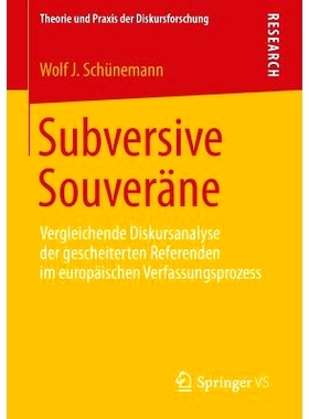 预订 Subversive Souveräne: Vergleichende Diskursanalyse der gescheiterten Referenden im europäischen Verfassungsprozes