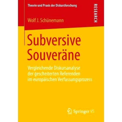 预订 Subversive Souveräne: Vergleichende Diskursanalyse der gescheiterten Referenden im europäischen Verfassungsprozes