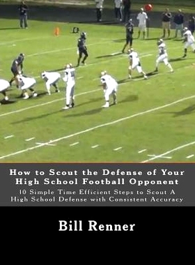 预订 How to Scout the Defense of Your High School Football Opponent: 10 Simple Time Efficient Steps to Scout A High Scho