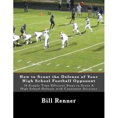 预订 How to Scout the Defense of Your High School Football Opponent: 10 Simple Time Efficient Steps to Scout A High Scho