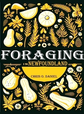 预订 Foraging in Newfoundland: A Plant Identification Guide to Forage Native Edible Wild Plants in Newfoundland: 9798874