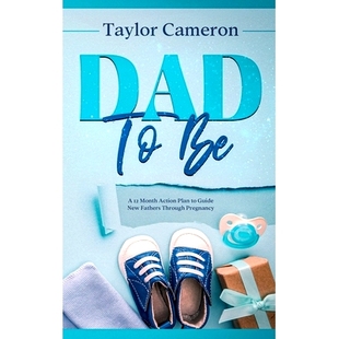 预订 Dad To Be: A 12 Month Action Plan to Guide New Fathers Through Pregnancy: 9781922346612