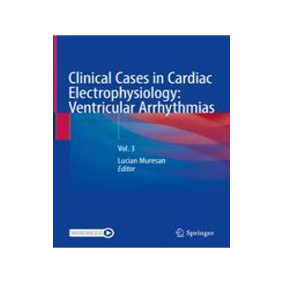 [预订]Clinical Cases in Cardiac Electrophysiology: Ventricular Arrhythmias 9783031355783