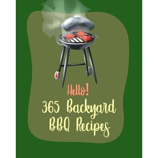 Backyard 9798620668045 Ever Hello 365 For Recipes BBQ Book 预订 Best Beginners Cookbook