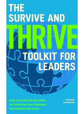 预订 The Survive and Thrive Toolkit for Leaders: How to Lead with Intention to Transform Your Business and Exceed Your G