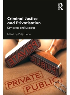 预订 Criminal Justice and Privatisation: Key Issues and Debates 刑事司法与私有化（简装）: 9781138330948