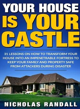 预订 Your House Is Your Castle: 31 Lessons On How To Transform Your House Into An Impenetrable Fortress To Keep Your Fam